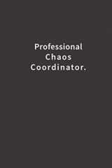 9781703729023-1703729021-Professional Chaos Coordinator.: Lined Notebook