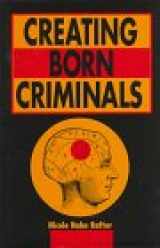 9780252022371-0252022378-Creating Born Criminals