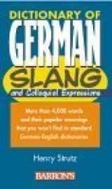9780764109669-0764109669-Dictionary of German Slang and Colloquial Expressions (Dict of Foreign Lang. Slang) (English and German Edition)