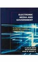 9780801311420-080131142X-Electronic Media and Government: The Regulation of Wireless and Wired Mass Communication in the United States