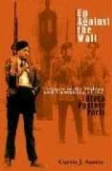 9781557288271-1557288275-Up Against the Wall: Violence in the Making and Unmaking of the Black Panther Party