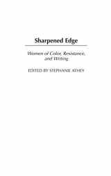 9780275959876-0275959872-Sharpened Edge: Women of Color, Resistance, and Writing