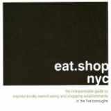 9780978958831-0978958837-eat.shop nyc: The Indispensable Guide to Inspired, Locally Owned Eating and Shopping Establishments (eat.shop guides)