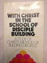 9780310345916-031034591X-WITH CHRIST IN THE SCHOOL OF DISCIPLE BUILDING A STUDY OF CHRIST'S METHOD OF BUILDING DISCIPLES