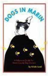 9780964344501-0964344505-Dogs In Marin: A Reference Guide For Marin County Dog Owners