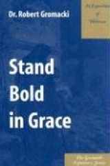9780971756878-0971756872-Stand Bold in Grace : An Exposition of Hebrews