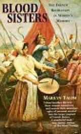 9780044409182-0044409184-Blood Sisters: The French Revolution in Women's Memory