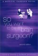9780192630964-0192630962-So You Want to be a Brain Surgeon? A Medical Careers Guide