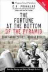 9780131467507-0131467506-The Fortune at the Bottom of the Pyramid: Eradicating Poverty Through Profits