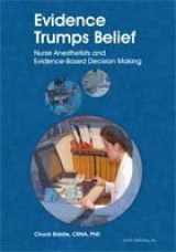 9780970027979-0970027974-Evidence Trumps Belief: Nurse Anesthetists and Evidence-Based Decision Making