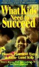 9780915793785-0915793784-What Kids Need to Succeed: Proven, Practical Ways to Raise Good Kids