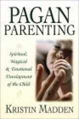 9781567184921-1567184928-Pagan Parenting: Spiritual, Magical & Emotional Development of the Child
