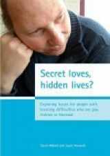 9781861346902-1861346905-Secret Loves, Hidden Lives?: Exploring Issues for People with Learning Difficulties Who Are Gay, Lesbian or Bisexual