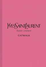9780300243659-0300243650-Yves Saint Laurent: The Complete Haute Couture Collections, 1962–2002 (Catwalk)
