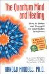 9781571743954-1571743952-The Quantum Mind and Healing: How to Listen and Respond to Your Body's Symptoms