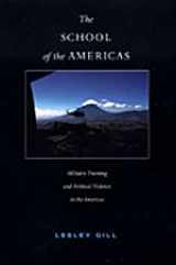9780822333821-0822333821-The School of the Americas: Military Training and Political Violence in the Americas (American Encounters/Global Interactions)