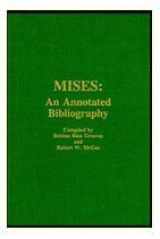 9780910614795-0910614792-Mises: An Annotated Bibliography : A Comprehensive Listing of Books and Articles by and About Ludwig Von Mises