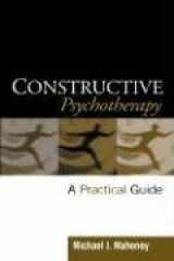 9781572309029-1572309024-Constructive Psychotherapy: A Practical Guide