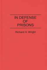 9780313279263-0313279268-In Defense of Prisons: (Contributions in Criminology and Penology)