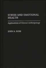 9780865692909-0865692904-Stress and Emotional Health: Applications of Clinical Anthropology