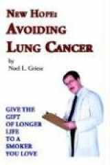 9780970497536-0970497539-New Hope Avoiding Lung Cancer: Give the Gift of Longer Life to Someone You Love