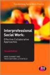 9780857258267-0857258265-Interprofessional Social Work: Effective Collaborative Approaches (Transforming Social Work Practice Series)