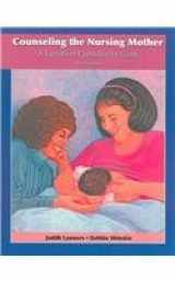 9780763727659-0763727652-Counseling the Nursing Mother: A Lactation Consultant's Guide, Third Edition