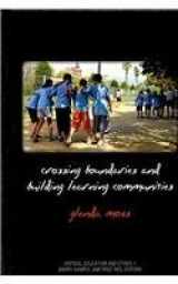 9781572737198-1572737190-Crossing Boundaries and Building Learning communities: Critical Education and Narrative Research As Praxis (Critical Education and Ethics)