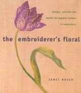 9781855859753-1855859750-The Embroiderer's Floral : Designs, Stitches and Motifs for Popular Flowers in Embroidery