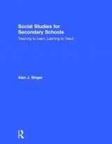 9781138015722-1138015725-Social Studies for Secondary Schools: Teaching to Learn, Learning to Teach