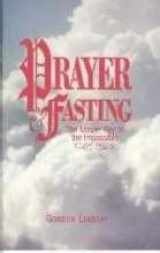 9780899850764-0899850766-Prayer and Fasting: The Master Key to the Impossible