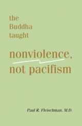 9781681722962-1681722968-Buddha Taught Nonviolence, Not Pacifism