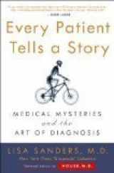 9781616640668-1616640669-Every Patient Tells a Story: Medical Mysteries and the Art of Diagnosis