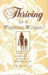 9780842345989-0842345981-Thriving As a Working Woman: How to Enjoy-Not Just Endure-Your Family, Job, Relationships, and Life