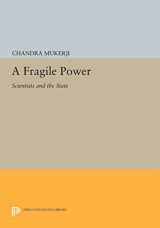 9780691607542-0691607540-A Fragile Power: Scientists and the State (Princeton Legacy Library, 995)