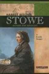 9780756510688-0756510686-Harriet Beecher Stowe: Author and Advocate (Signature Lives: Civil War Era)