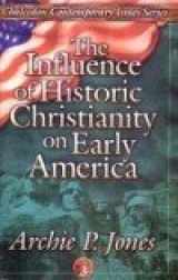 9781891375026-1891375024-The Influence of Historic Christianity on Early America (Chalcedon contemporary issues)