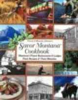 9781932098044-1932098046-Savor Montana Cookbook : Montana's Finest Restaurants & Lodges Their Recipes & Their Histories