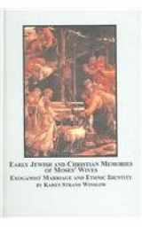 9780773460324-0773460322-Early Jewish And Christian Memories of Moses' Wives: Exogamist Marriage And Ethnic Identity (Studies in the Bible & Early Christianity)