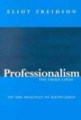 9780226262024-0226262022-Professionalism, the Third Logic: On the Practice of Knowledge