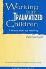 9781587600975-1587600978-Working With Traumatized Children: A Handbook for Healing