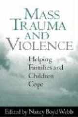 9781572309760-1572309768-Mass Trauma and Violence: Helping Families and Children Cope (Clinical Practice with Children, Adolescents, and Families)