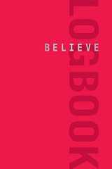 9781948007092-1948007096-Believe Logbook (Red Edition) (Believe Training Journal)