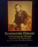 9780961295844-0961295848-Respiratory Diseases: a Photographic History 1845-1870 the Pioneer Era