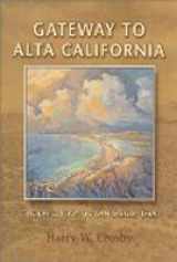 9780932653567-0932653561-Gateway to Alta California: The Expedition to San Diego, 1769 (Sunbelt Cultural Heritage Books)