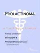 9780497009182-0497009188-Prolactinoma: A Medical Dictionary, Bibliography, And Annotated Research Guide To Internet References