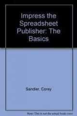 9780471543947-0471543942-Impress The Spreadsheet Publisher: The Basics