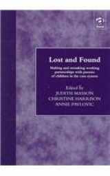 9781857424034-1857424034-Lost and Found: Making and Remaking Working Partnerships With Parents of Children in the Care System