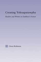 9780415977661-0415977665-Creating Yoknapatawpha: Readers and Writers in Faulkner's Fiction (Studies in Major Literary Authors)