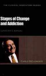 9781592851713-1592851711-Stages of Change and Addiction Clinician's Manual (Clinical Innovators Series)
